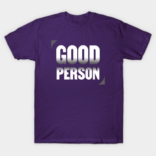 Good person \ Funny Sying \ Sarcastic T-Shirt